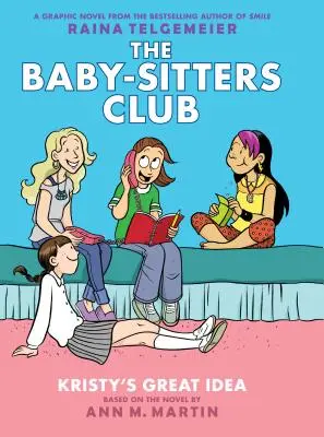 Kristy's Great Idea (powieść graficzna Klub Baby-Sitters #1): Książka z grafiką (wydanie poprawione), 1: Wydanie w pełnym kolorze - Kristy's Great Idea (the Baby-Sitters Club Graphic Novel #1): A Graphix Book (Revised Edition), 1: Full-Color Edition