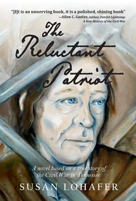 Niechętny patriota: Powieść oparta na prawdziwej historii wojny secesyjnej w Tennessee - The Reluctant Patriot: A Novel Based on a True Story of the Civil War in Tennessee