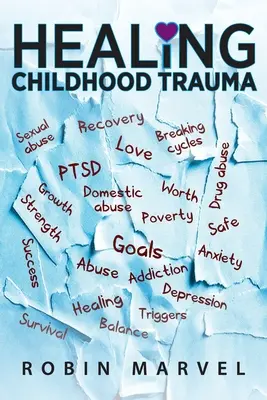 Leczenie traumy z dzieciństwa: Przekształcanie bólu w cel dzięki pourazowemu wzrostowi - Healing Childhood Trauma: Transforming Pain into Purpose with Post-Traumatic Growth