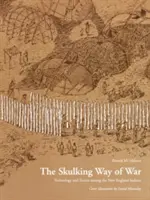 Skulony sposób na wojnę: technologia i taktyka wśród Indian Nowej Anglii - The Skulking Way of War: Technology and Tactics Among the New England Indians