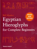 Egipskie hieroglify dla początkujących - nowe, rewolucyjne podejście do odczytywania zabytków - Egyptian Hieroglyphs for Complete Beginners - The Revolutionary New Approach to Reading the Monuments