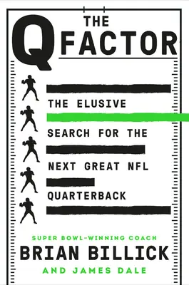 The Q Factor: Nieuchwytne poszukiwania następnego wielkiego rozgrywającego NFL - The Q Factor: The Elusive Search for the Next Great NFL Quarterback