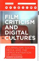 Krytyka filmowa i kultury cyfrowe: Dziennikarstwo, media społecznościowe i demokratyzacja opinii - Film Criticism and Digital Cultures: Journalism, Social Media and the Democratization of Opinion