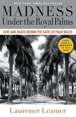 Szaleństwo pod królewskimi palmami: Miłość i śmierć za bramami Palm Beach - Madness Under the Royal Palms: Love and Death Behind the Gates of Palm Beach