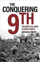 The Conquering 9th: Dziewiąta Armia Stanów Zjednoczonych w II wojnie światowej - The Conquering 9th: The Ninth U.S. Army in World War II