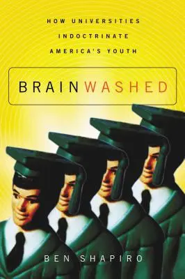 Pranie mózgu: jak uniwersytety indoktrynują amerykańską młodzież - Brainwashed: How Universities Indoctrinate America's Youth