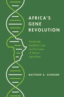 Afrykańska rewolucja genowa: Genetycznie modyfikowane uprawy i przyszłość afrykańskiego rolnictwa - Africa's Gene Revolution: Genetically Modified Crops and the Future of African Agriculture