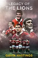 Legacy of the Lions - Lekcje przywództwa od brytyjskich i irlandzkich lwów - Legacy of the Lions - Lessons in Leadership from the British & Irish Lions