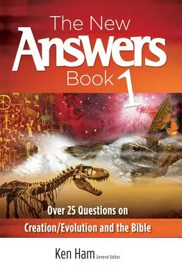 Nowa księga odpowiedzi 1: Ponad 25 pytań na temat stworzenia/ewolucji i Biblii - The New Answers Book 1: Over 25 Questions on Creation/Evolution and the Bible