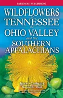 Dzikie kwiaty Tennessee: Dolina Ohio i południowe Appalachy - Wildflowers of Tennessee: The Ohio Valley and the Southern Appalachians