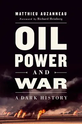 Ropa, władza i wojna: mroczna historia - Oil, Power, and War: A Dark History