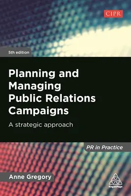 Planowanie i zarządzanie kampaniami public relations: Podejście strategiczne - Planning and Managing Public Relations Campaigns: A Strategic Approach
