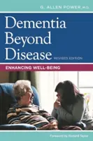 Demencja poza chorobą: Poprawa samopoczucia - Dementia Beyond Disease: Enhancing Well-Being