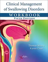 Zeszyt ćwiczeń do klinicznego leczenia zaburzeń połykania - Clinical Management of Swallowing Disorders Workbook