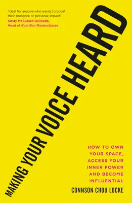 Making Your Voice Heard: Jak posiadać swoją przestrzeń, uzyskać dostęp do wewnętrznej mocy i stać się wpływowym - Making Your Voice Heard: How to Own Your Space, Access Your Inner Power and Become Influential