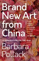 Zupełnie nowa sztuka z Chin: A Generation on the Rise - Brand New Art from China: A Generation on the Rise