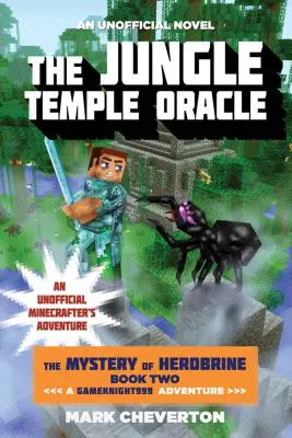 Wyrocznia Świątyni Dżungli: Tajemnica Herobrine'a: Księga druga: Przygoda na Gameknight999: Nieoficjalna przygoda minecrafta - The Jungle Temple Oracle: The Mystery of Herobrine: Book Two: A Gameknight999 Adventure: An Unofficial Minecrafter's Adventure