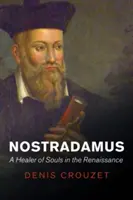 Nostradamus: Uzdrowiciel dusz w epoce renesansu - Nostradamus: A Healer of Souls in the Renaissance