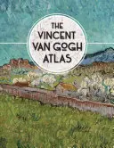 Atlas Vincenta Van Gogha - The Vincent Van Gogh Atlas