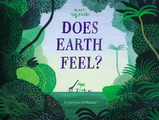 Czy Ziemia czuje?: 14 pytań dla ludzi - Does Earth Feel?: 14 Questions for Humans