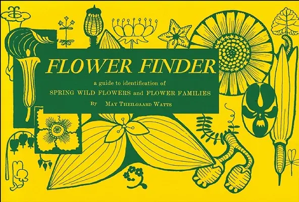 Flower Finder: A Guide to the Identification of Spring Wild Flowers and Flower Families East of the Rockies and North of the Smokies,