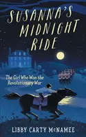 Susanna's Midnight Ride: Dziewczyna, która wygrała wojnę o niepodległość - Susanna's Midnight Ride: The Girl Who Won the Revolutionary War