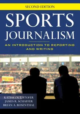 Dziennikarstwo sportowe: Wprowadzenie do reportażu i pisania, wydanie drugie - Sports Journalism: An Introduction to Reporting and Writing, Second Edition