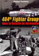 404 Grupa Myśliwska: Dans La Bataille de Normandie - 404th Fighter Group: Dans La Bataille de Normandie