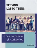 Obsługa nastolatków LGBTQ: Praktyczny przewodnik dla bibliotekarzy - Serving LGBTQ Teens: A Practical Guide for Librarians