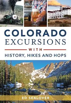 Wycieczki po Kolorado z historią, wędrówkami i chmielem - Colorado Excursions with History, Hikes and Hops