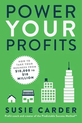 Power Your Profits: Jak zwiększyć zyski firmy z 10 000 do 10 000 000 dolarów? - Power Your Profits: How to Take Your Business from $10,000 to $10,000,000