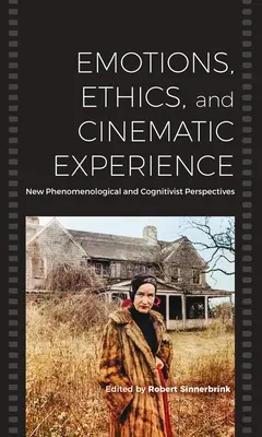 Emocje, etyka i doświadczenie filmowe: Nowe perspektywy fenomenologiczne i kognitywistyczne - Emotions, Ethics, and Cinematic Experience: New Phenomenological and Cognitivist Perspectives