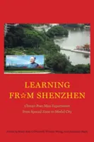 Ucząc się od Shenzhen: Chiński eksperyment po Mao - od strefy specjalnej do miasta wzorcowego - Learning from Shenzhen: China's Post-Mao Experiment from Special Zone to Model City