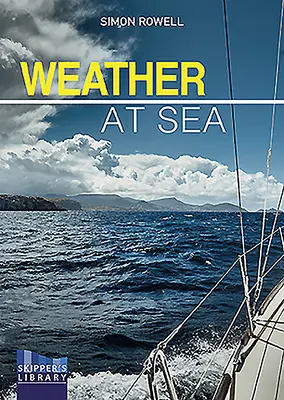 Pogoda na morzu: Przewodnik żeglarza jachtowego po pogodzie - Weather at Sea: A Cruising Skipper's Guide to the Weather