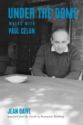 Pod kopułą: Spacery z Paulem Celanem - Under the Dome: Walks with Paul Celan
