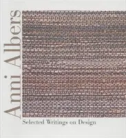 Anni Albers: Wybrane pisma o projektowaniu - Anni Albers: Selected Writings on Design