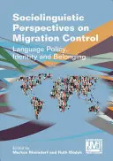 Socjolingwistyczne perspektywy kontroli migracji: Polityka językowa, tożsamość i przynależność - Sociolinguistic Perspectives on Migration Control: Language Policy, Identity and Belonging