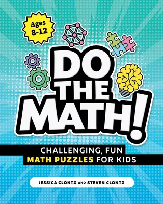 Do the Math!: Wyzywające, zabawne łamigłówki matematyczne dla dzieci - Do the Math!: Challenging, Fun Math Puzzles for Kids