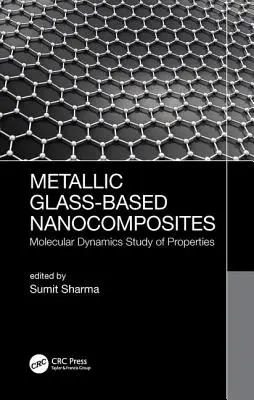 Nanokompozyty na bazie szkła metalicznego: Badanie właściwości metodą dynamiki molekularnej - Metallic Glass-Based Nanocomposites: Molecular Dynamics Study of Properties