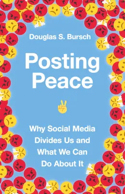 Posting Peace: Dlaczego media społecznościowe nas dzielą i co możemy z tym zrobić? - Posting Peace: Why Social Media Divides Us and What We Can Do about It