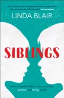 Rodzeństwo: Jak radzić sobie z rywalizacją rodzeństwa, aby stworzyć silne i kochające więzi - Siblings: How to Handle Sibling Rivalry to Create Strong and Loving Bonds