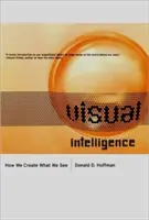 Inteligencja wizualna: Jak tworzymy to, co widzimy - Visual Intelligence: How We Create What We See