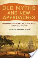 Stare mity i nowe podejścia: Interpretacja starożytnych miejsc kultu religijnego w Azji Południowo-Wschodniej - Old Myths and New Approaches: Interpreting Ancient Religious Sites in Southeast Asia