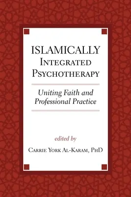 Psychoterapia zintegrowana islamsko, 3: Łączenie wiary i praktyki zawodowej - Islamically Integrated Psychotherapy, 3: Uniting Faith and Professional Practice