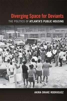 Rozbieżna przestrzeń dla dewiantów: Polityka mieszkalnictwa publicznego w Atlancie - Diverging Space for Deviants: The Politics of Atlanta's Public Housing