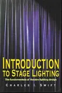 Wprowadzenie do oświetlenia scenicznego: Podstawy projektowania oświetlenia teatralnego - Introduction to Stage Lighting: The Fundamentals of Theatre Lighting Design