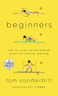 Początkujący: Radość i transformująca moc uczenia się przez całe życie - Beginners: The Joy and Transformative Power of Lifelong Learning