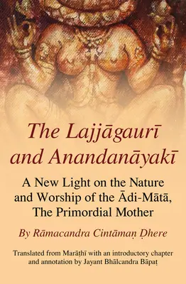 Lajjagauri i Anandanayaki: Nowe światło na naturę i kult Adi-Maty, Pierwotnej Matki - The Lajjagauri and Anandanayaki: A New Light on the Nature and Worship of the Adi-Mata, the Primordial Mother