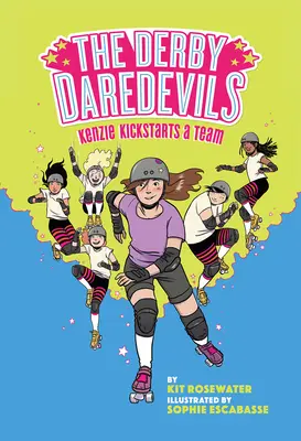 The Derby Daredevils: Kenzie Kickstarts a Team: (The Derby Daredevils Book #1)