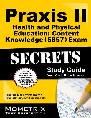 Egzamin Praxis II Zdrowie i wychowanie fizyczne: Content Knowledge (5857) Exam Secrets Study Guide: Praxis II Test Review for the Praxis II: Subject Assessmen (5857). - Praxis II Health and Physical Education: Content Knowledge (5857) Exam Secrets Study Guide: Praxis II Test Review for the Praxis II: Subject Assessmen